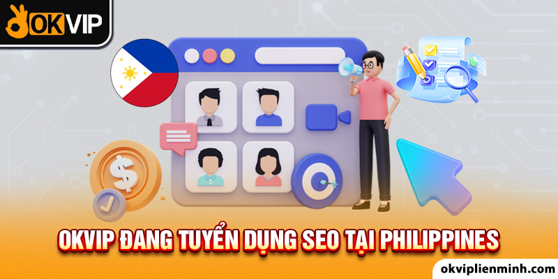OKVIP tuyển dụng Seo tại Philippines