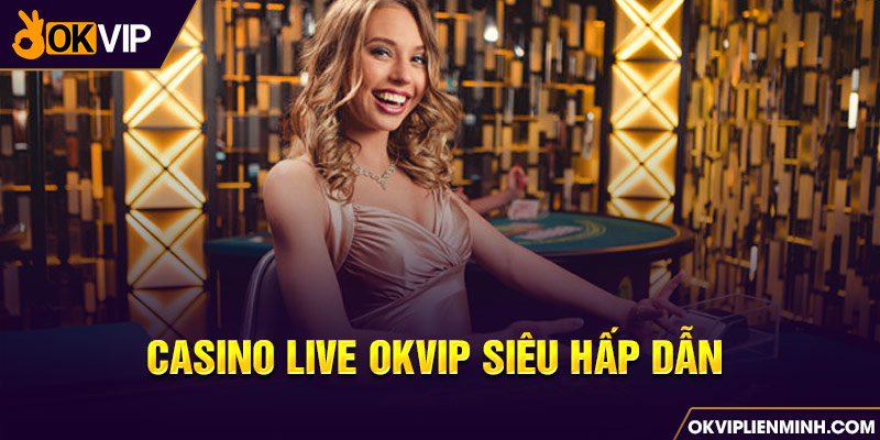 Casino live OKVIP