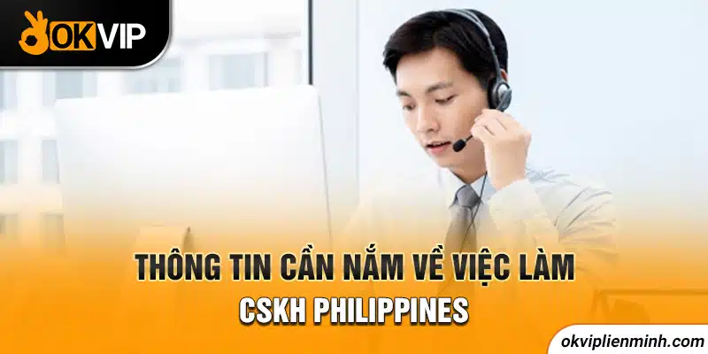 Thông tin cần nắm về việc làm CSKH Philippines