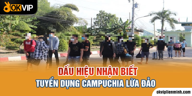Những dấu hiệu nhận biết tin tuyển dụng Campuchia lừa đảo
