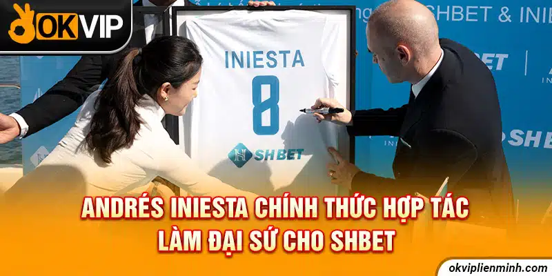 Andrés Iniesta chính thức hợp tác làm đại sứ cho SHBET