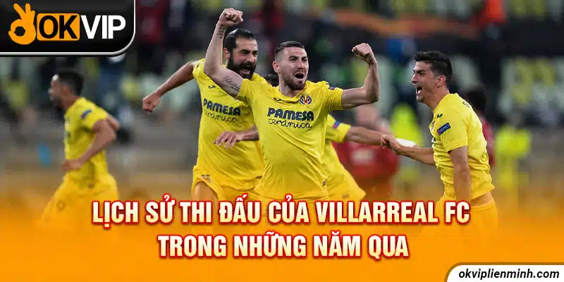 Lịch sử thi đấu của Villarreal FC trong những năm qua