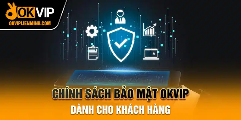 Chính sách bảo mật OKVIP dành cho khách hàng