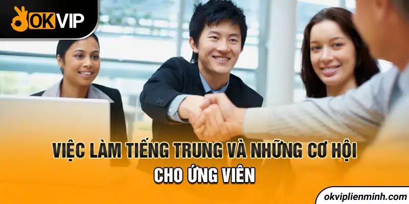 Việc làm tiếng Trung và những cơ hội cho ứng viên